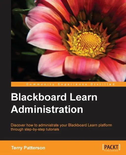 Blackboard Learn Administration by Terry L. Patterson