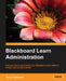 Blackboard Learn Administration by Terry L. Patterson