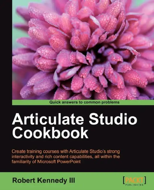 Articulate Studio Cookbook by III Kennedy Robert
