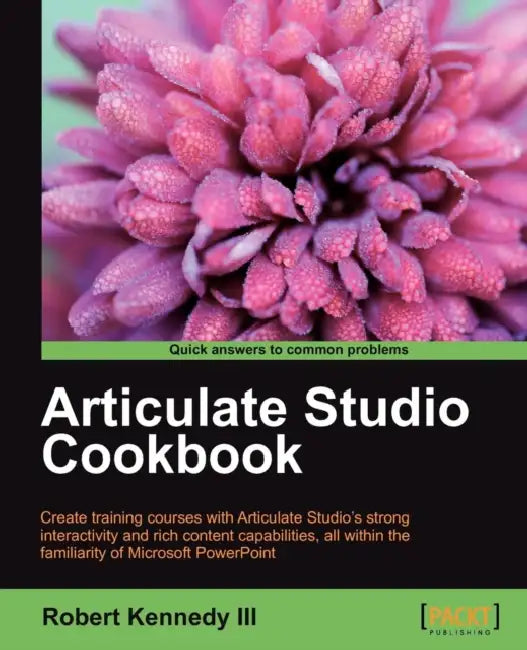 Articulate Studio Cookbook by III Kennedy Robert