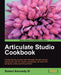 Articulate Studio Cookbook by III Kennedy Robert