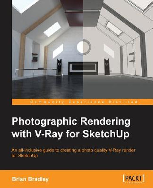 Photographic Rendering with V-Ray for SketchUp: Turn your 3D modeling into photographic realism with this superb guide for SketchUp users. Through con by Brian Bradley
