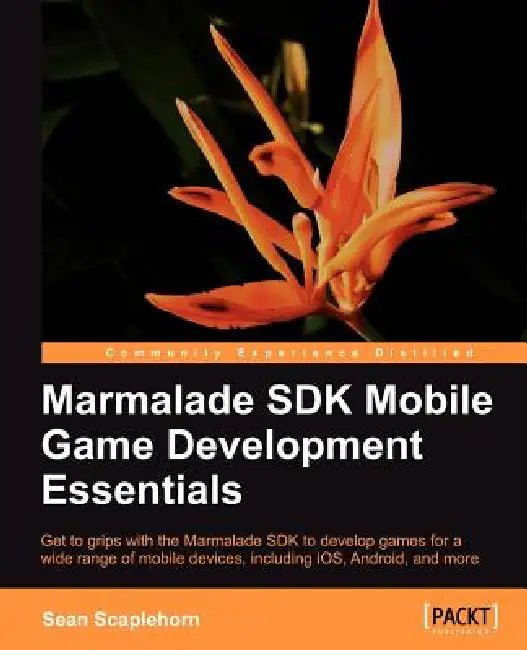 Learning Mobile Game Development with Marmalade by Sean Scaplehorn