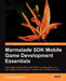 Learning Mobile Game Development with Marmalade by Sean Scaplehorn