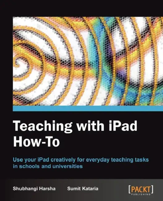 Teaching with iPad How-To by Shubhangi Harsha, Sumit Kataria