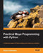Practical Maya Programming with Python: Unleash the power of Python in Maya and unlock your creativity by Robert Galanakis
