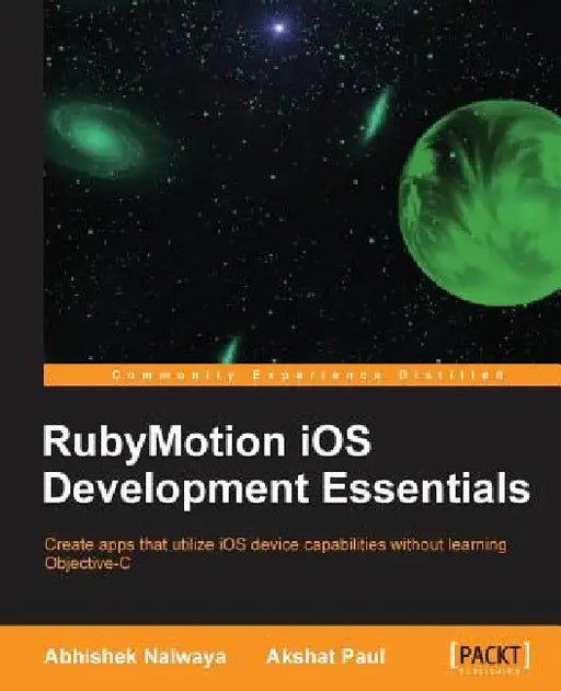 Rubymotion IOS Develoment Essentials by Abhishek Nalwaya, Akshat Paul