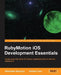 Rubymotion IOS Develoment Essentials by Abhishek Nalwaya, Akshat Paul