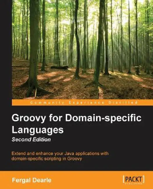 Groovy for Domain-Specific Languages - Second Edition by Fergal Dearle