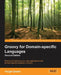 Groovy for Domain-Specific Languages - Second Edition by Fergal Dearle
