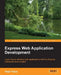 Express Web Application Development by Hage Yaapa