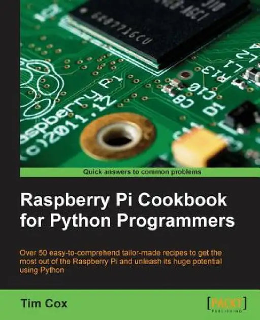 Raspberry Pi Cookbook for Python Programmers by Tim Cox