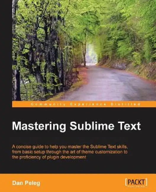 Mastering Sublime Text by Dan Peleg