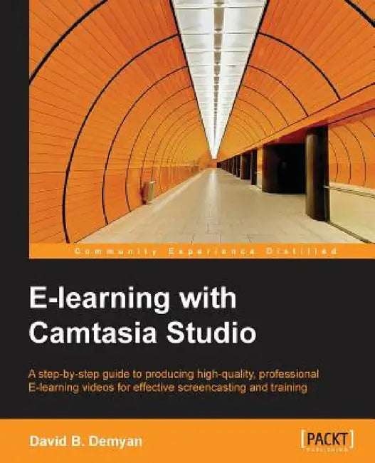 E-Learning with Camtasia Studio by David B. Demyan