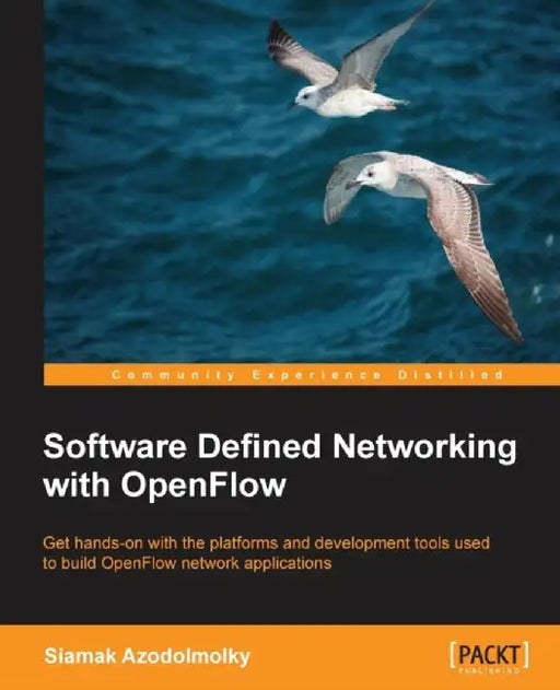 Software Defined Networking With Openflow by Siamak Azodolmolky