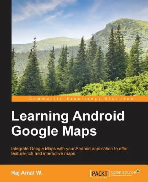 Learning Android Google Maps by Raj Amal