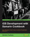 IOS Development with Xamarin Cookbook by Dimitris Tavlikos