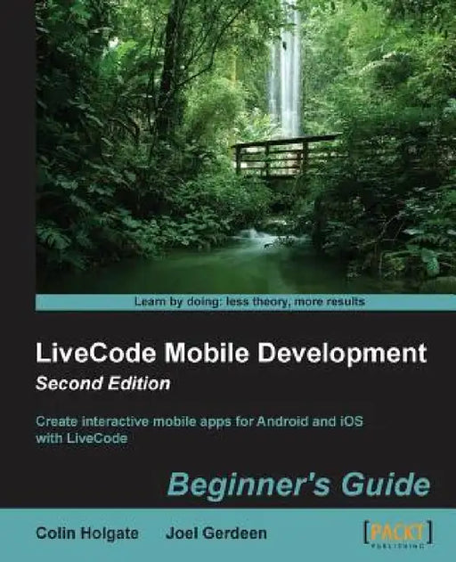 LiveCode Mobile Development: Beginner's Guide - Second Edition by Joel Gerdeen, Colin Holgate