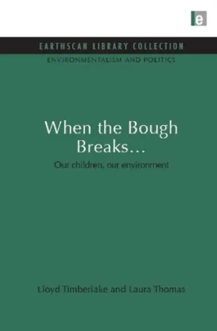 When The Bough Breaks...: Our Children, Our Environment by Laura Thomas