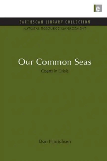 Our Common Seas: Coasts in Crisis by Don Hinrichsen