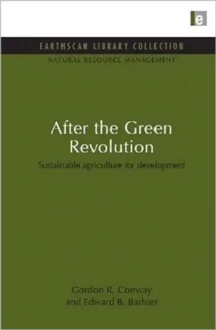 After the Green Revolution: Sustainable Agriculture for Development by Gordon R. Conway