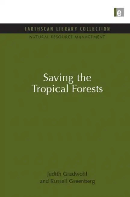 Saving the Tropical Forests by Judith Gradwohl
