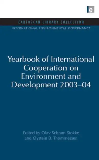 Yearbook Of International Cooperation On Environment And Development 2003-04 by Olav Schram Stokke