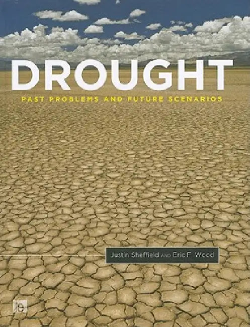 Drought: Past Problems and Future Scenarios by Justin Sheffield