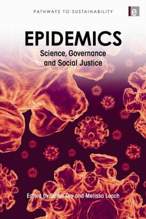Epidemics: Science, Governance and Social Justice by Sarah Dry