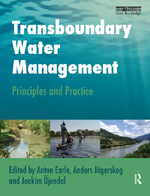 Transboundary Water Management: Principles and Practice by Earle Anton