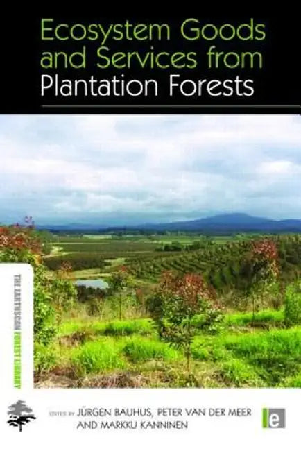 Ecosystem Goods and Services from Plantation Forests by Jurgen Bauhus
