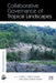 Collaborative Governance of Tropical Landscapes by Carol J Pierce Colfer