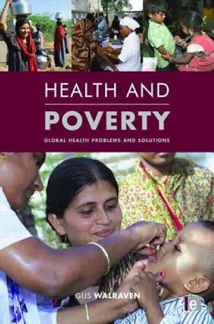 Health and Poverty: Global Health Problems and Solutions by Gijs Walraven