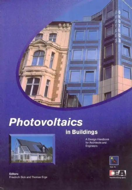 Photovoltaics in Buildings: A Design Handbook for Architects and Engineers by Friedrich Sick