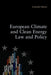 European Climate and Clean Energy Law and Policy by Leonardo Massai