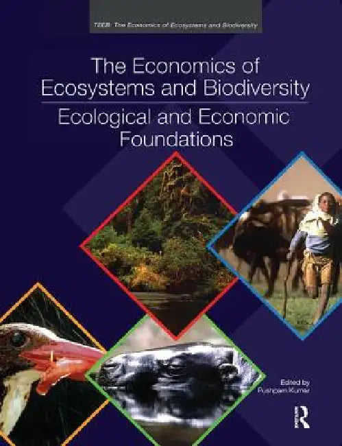 The Economics of Ecosystems and Biodiversity: Ecological and Economic Foundations by Pushpam Kumar
