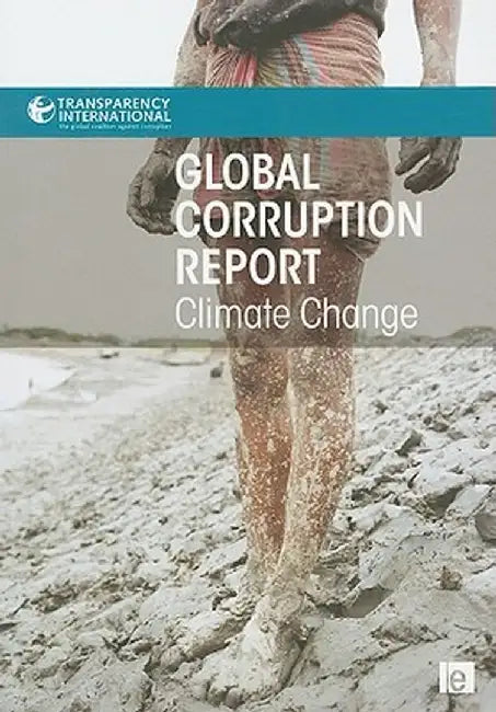 Global Corruption Report: Climate Change by Transparen International