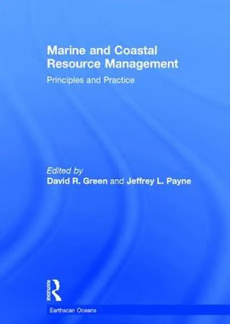 Marine and Coastal Resource Management: Principles and Practice by David R. Green