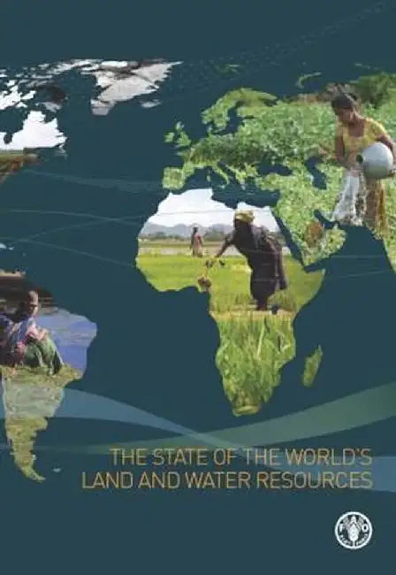 The State of the World's Land and Water Resources for Food and Agriculture: Managing Systems at Risk by Fo of the United Nations