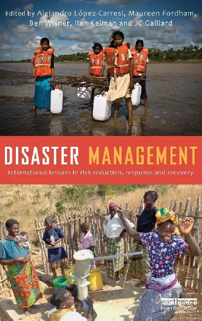 Disaster Management: International Lessons in Risk Reduction, Response and Recovery by Alejandro Lopez-Carresi, Others