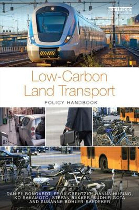 Low-Carbon Land Transport: Policy Handbook by Daniel Bongardt
