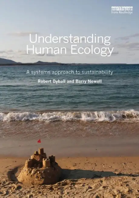 Understanding Human Ecology: A Systems Approach to Sustainability by Robert Dyball