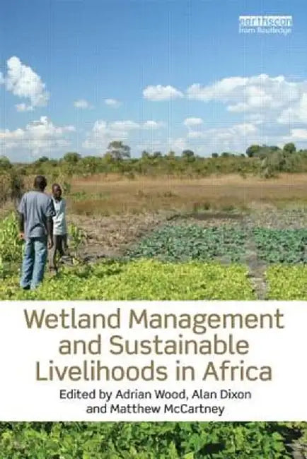 Wetland Management and Sustainable Livelihoods in Africa by Adrian Wood