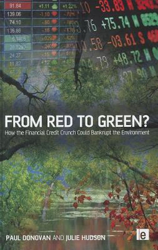 From Red To Green?: How the Financial Credit Crunch Could Bankrupt the Environment by Paul Donovan