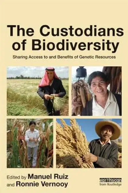 The Custodians Of Biodiversity: Sharing Access to and Benefits of Genetic Resources by Manuel Ruiz, Ronnie Vernooy