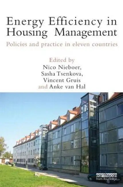 Energy Efficiency In Housing Management: Policies and Practice in Eleven Countries by Nico Nieboer, Sasha Tsenkova, Vincent Gruis