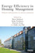 Energy Efficiency In Housing Management: Policies and Practice in Eleven Countries by Nico Nieboer, Sasha Tsenkova, Vincent Gruis