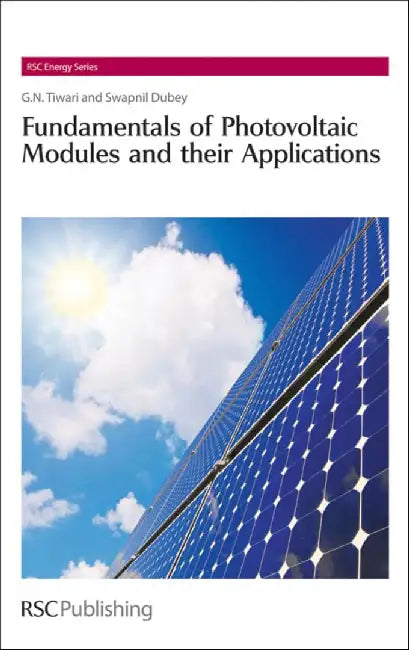 Fundamentals Of Photovoltaic Modules And Their Applications by Swapnil Dubey, G.N. Tiwari