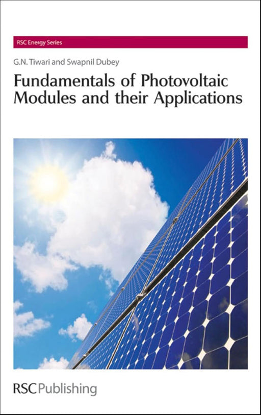 Fundamentals Of Photovoltaic Modules And Their Applications by Swapnil Dubey, G.N. Tiwari