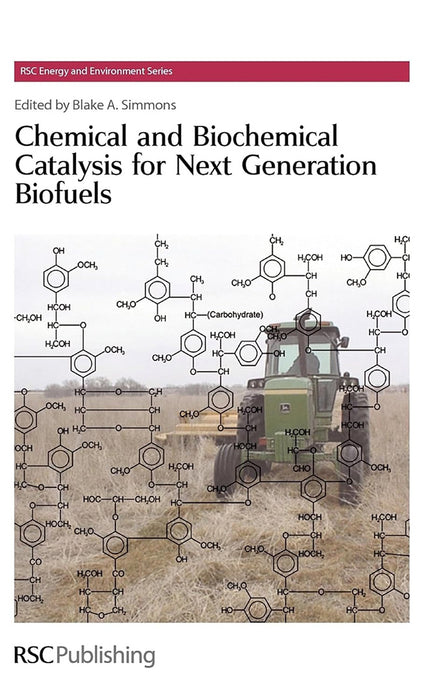 Chemical And Biochemical Catalysis For Next Generation Biofuels by Blake A. Simmons, Others